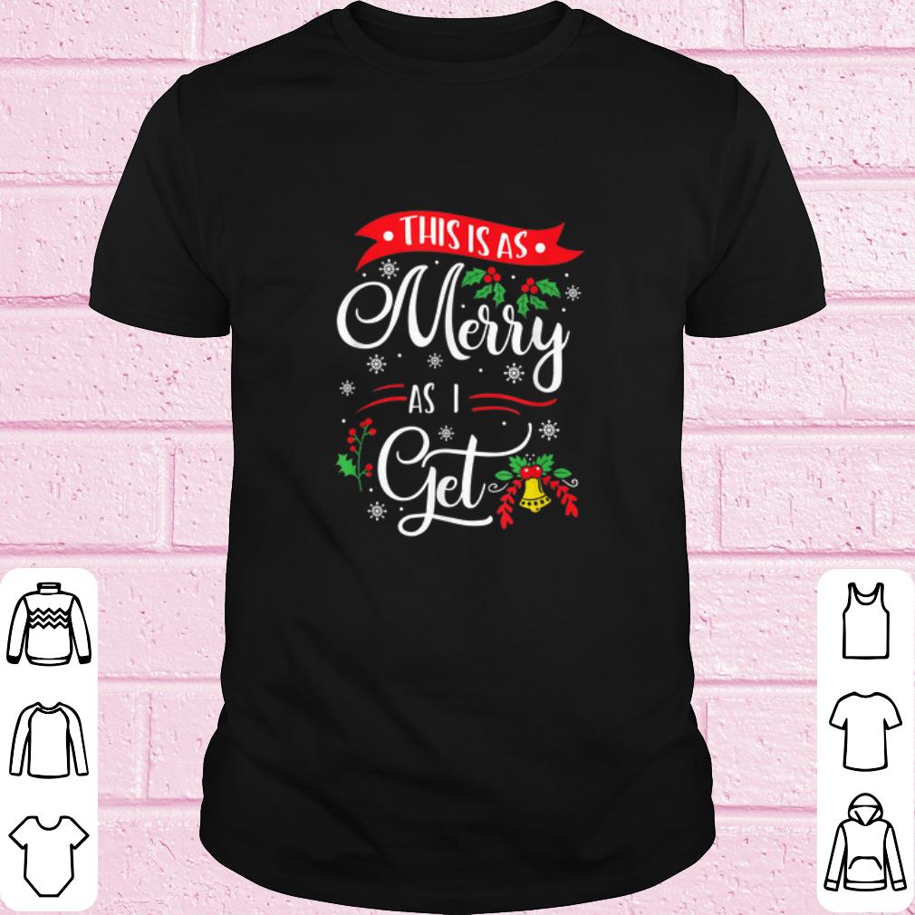 Premium This Is As Merry As I Get Christmas shirt 7