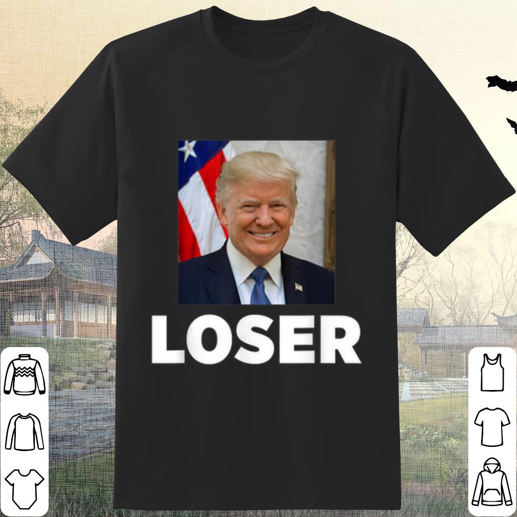 Original Donald Trump Loser shirt 6