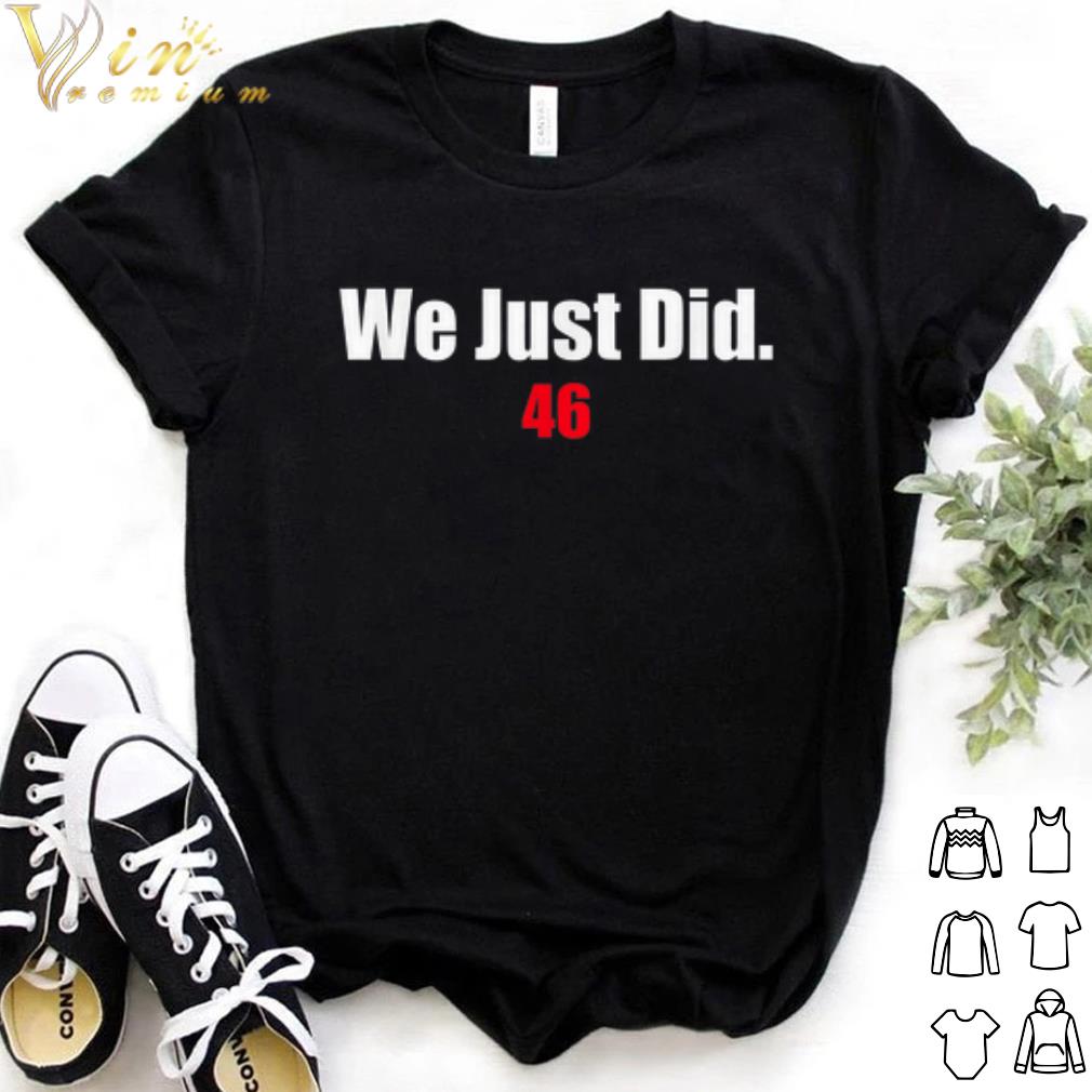 Official We Just Did 46 shirt 6