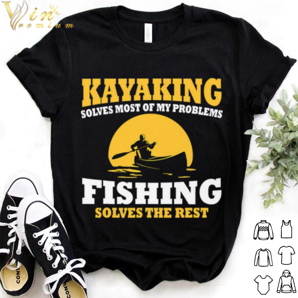 Original Kayaking Solves Most Be My Problems Fishing Solves The Rest Canoeing Moon shirt 6