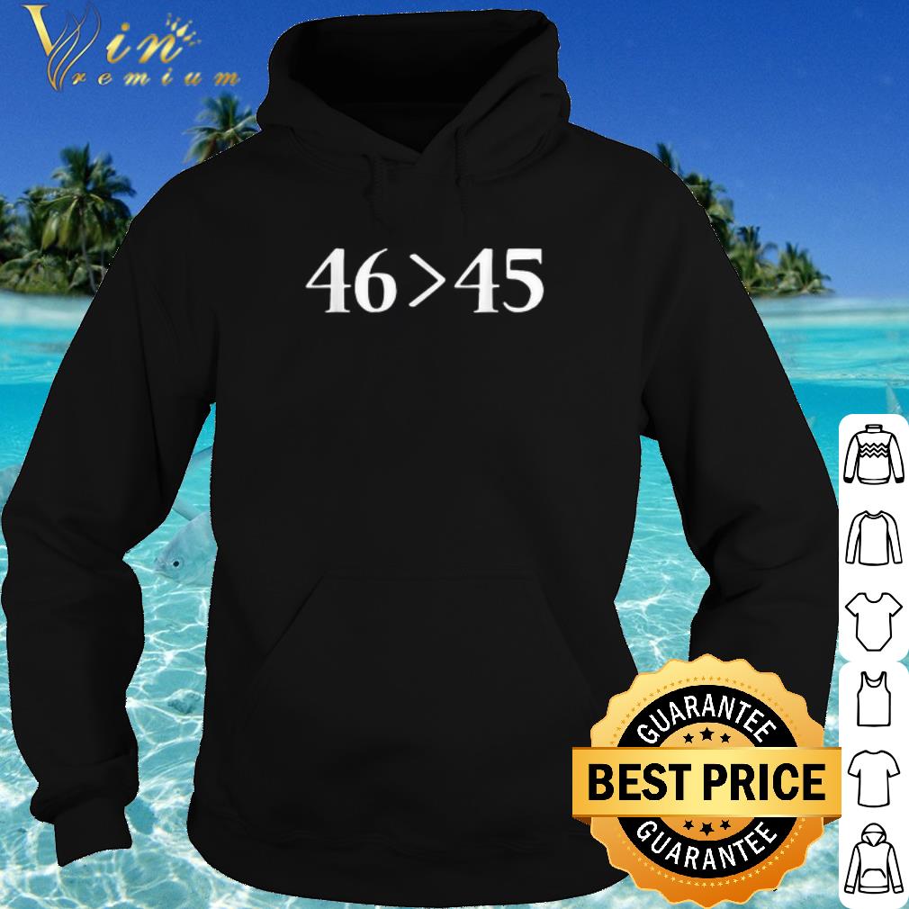 Official 46 is greater than 45 shirt