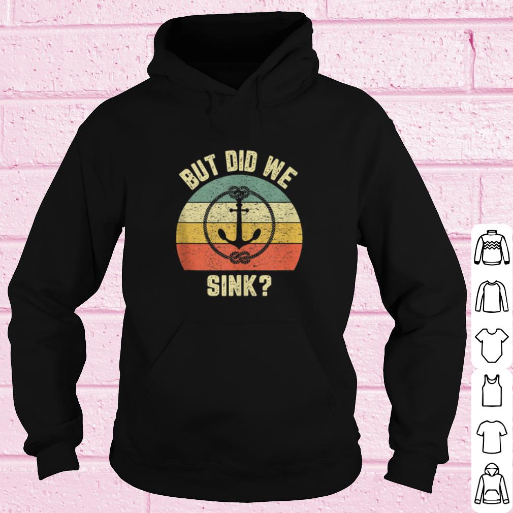 Pretty But Did We Sink Anchor Vintage shirt 10 Pretty But Did We Sink Anchor Vintage shirt