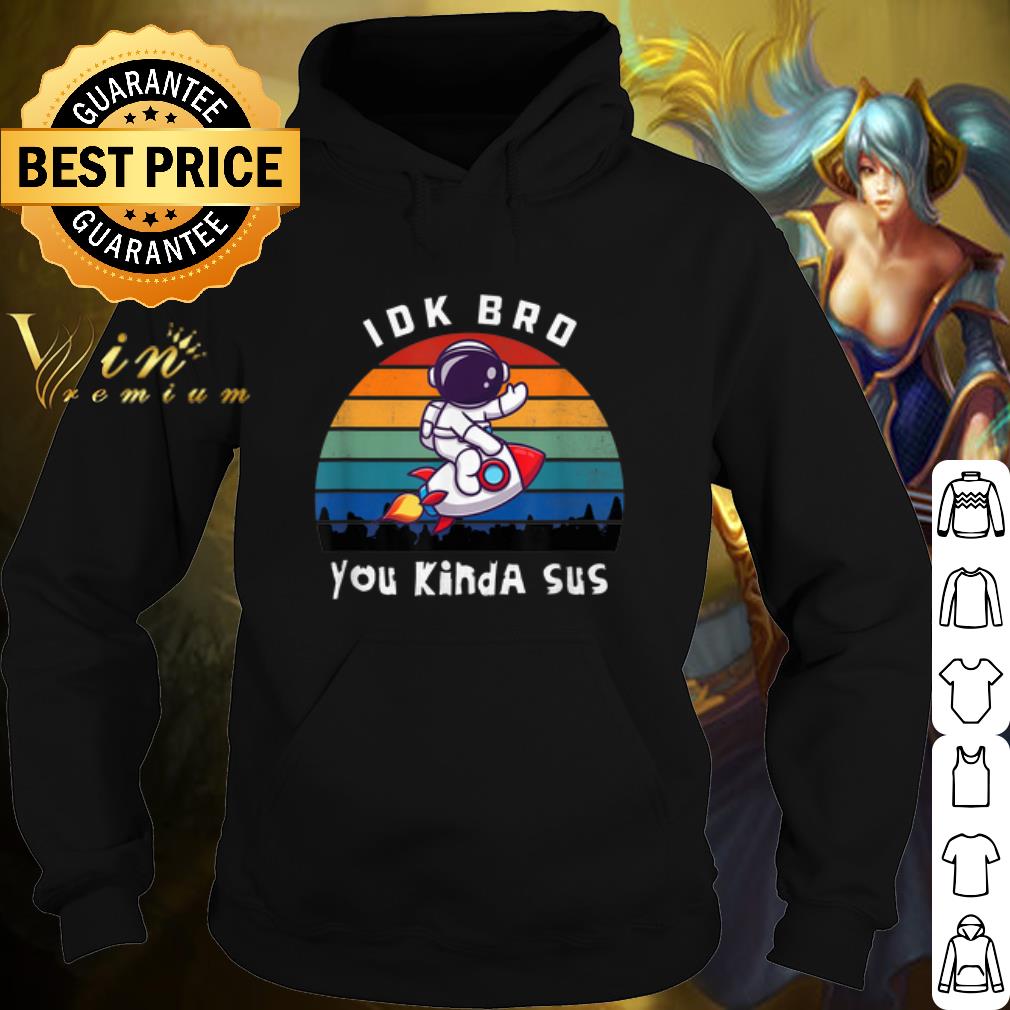 Original Among Us Idk Bro You Kinda Sus Rocket Vintage shirt 10 Original Among Us Idk Bro You Kinda Sus Rocket Vintage shirt