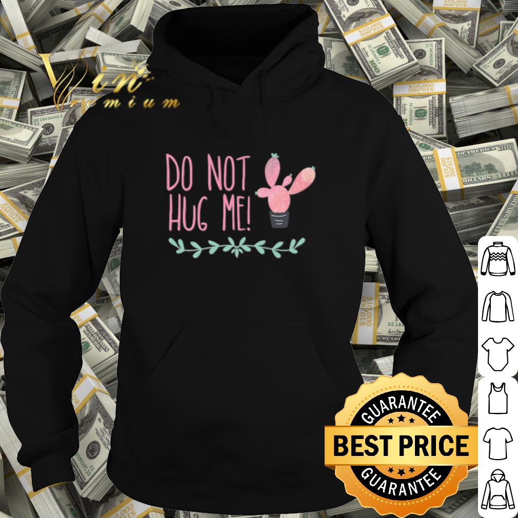Top Cactus Do Not Hug Me shirt