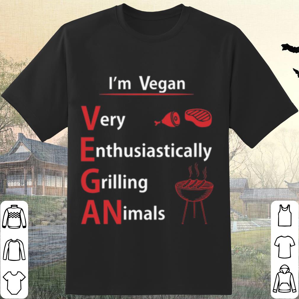 Top I'm Vegan Very Enthusiastically Grilling Animals shirt 6