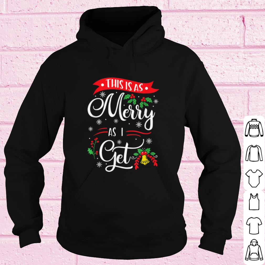 Premium This Is As Merry As I Get Christmas shirt