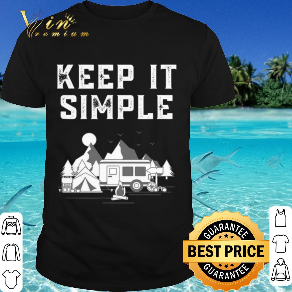 Top Van life keep it simple camping off grid adventure shirt 6