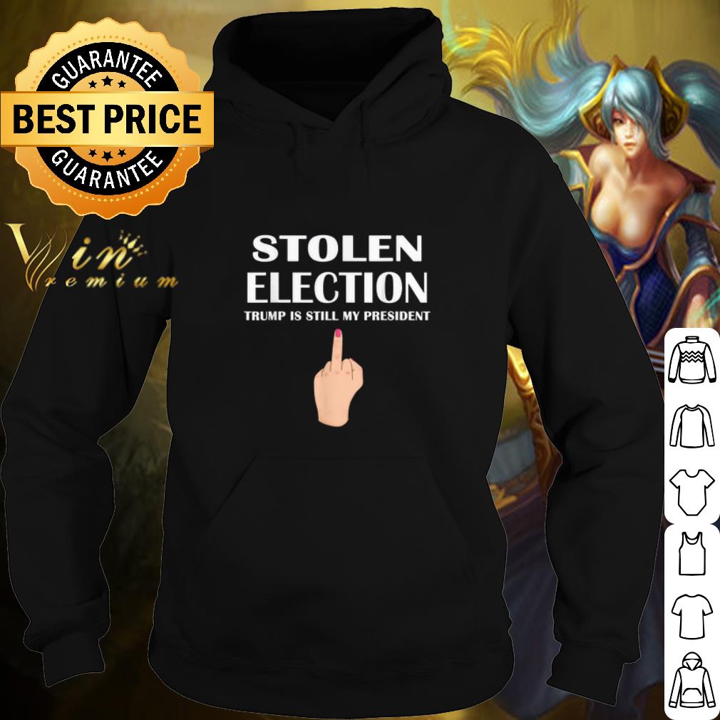 Top Stolen Election Trump Is Still My President shirt 10 Top Stolen Election Trump Is Still My President shirt