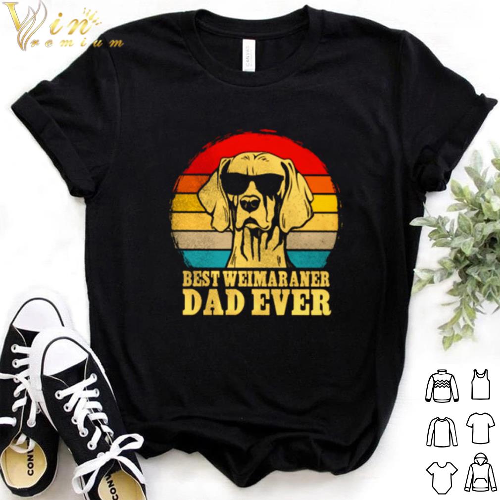 Top Best Weimaraner Dad ever vintage shirt 6