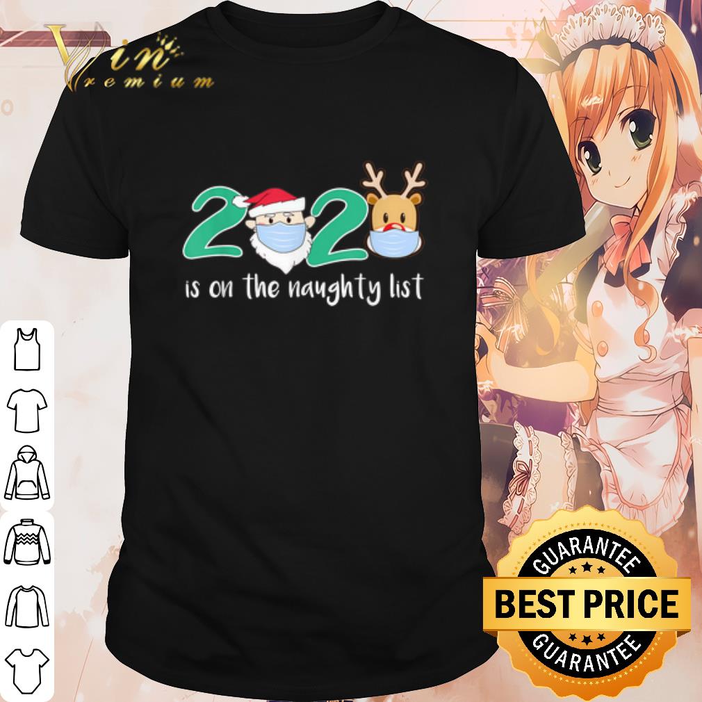 Pretty Santa Reindeer face mask 2020 Is On The Naughty List Christmas shirt 6