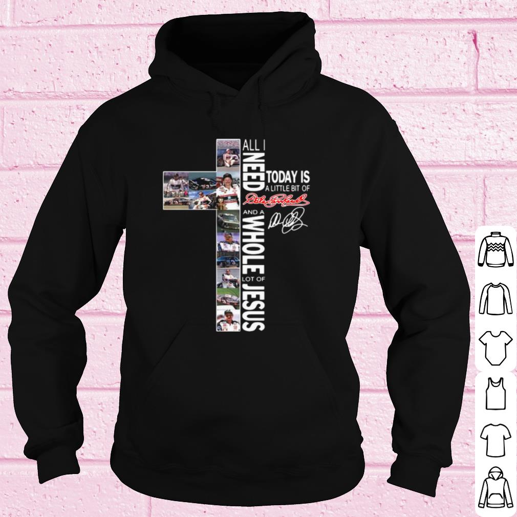 Cool All I Need Today Is A Little Bit Of Dale Earnhardt And A Whole Lot Of Jesus shirt 10 Cool All I Need Today Is A Little Bit Of Dale Earnhardt And A Whole Lot Of Jesus shirt