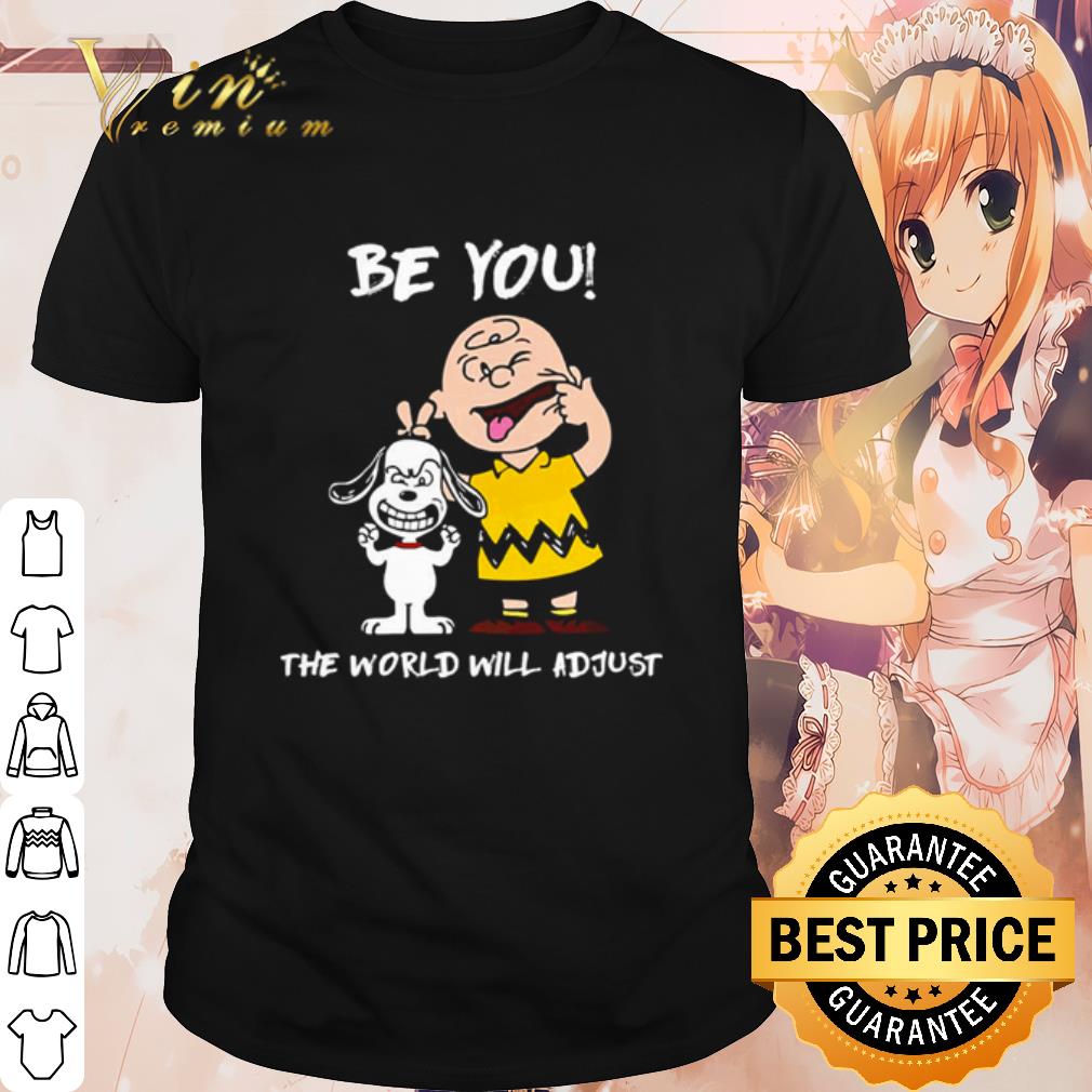 Original Snoopy and Charlie Brown be you the world will adjust shirt 7