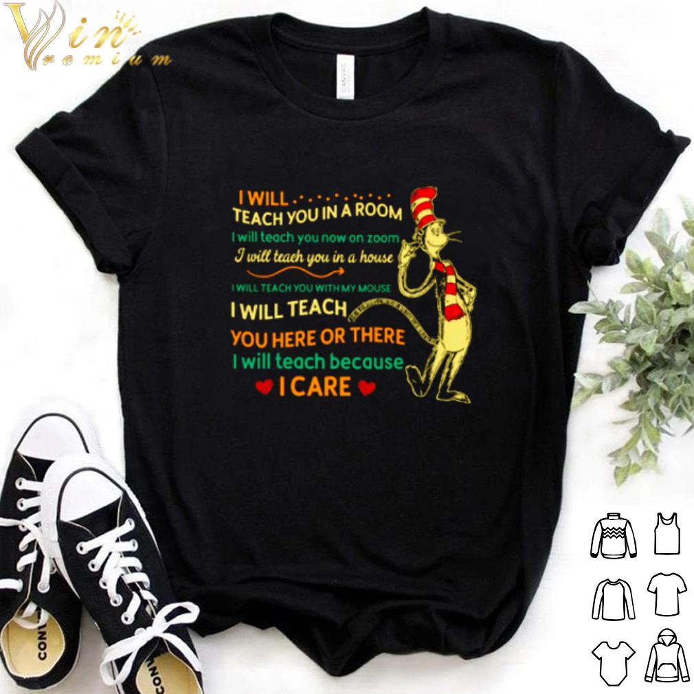 Top Dr Seuss I Will Teach You In A Room I Will Teach You Here Or There shirt 6