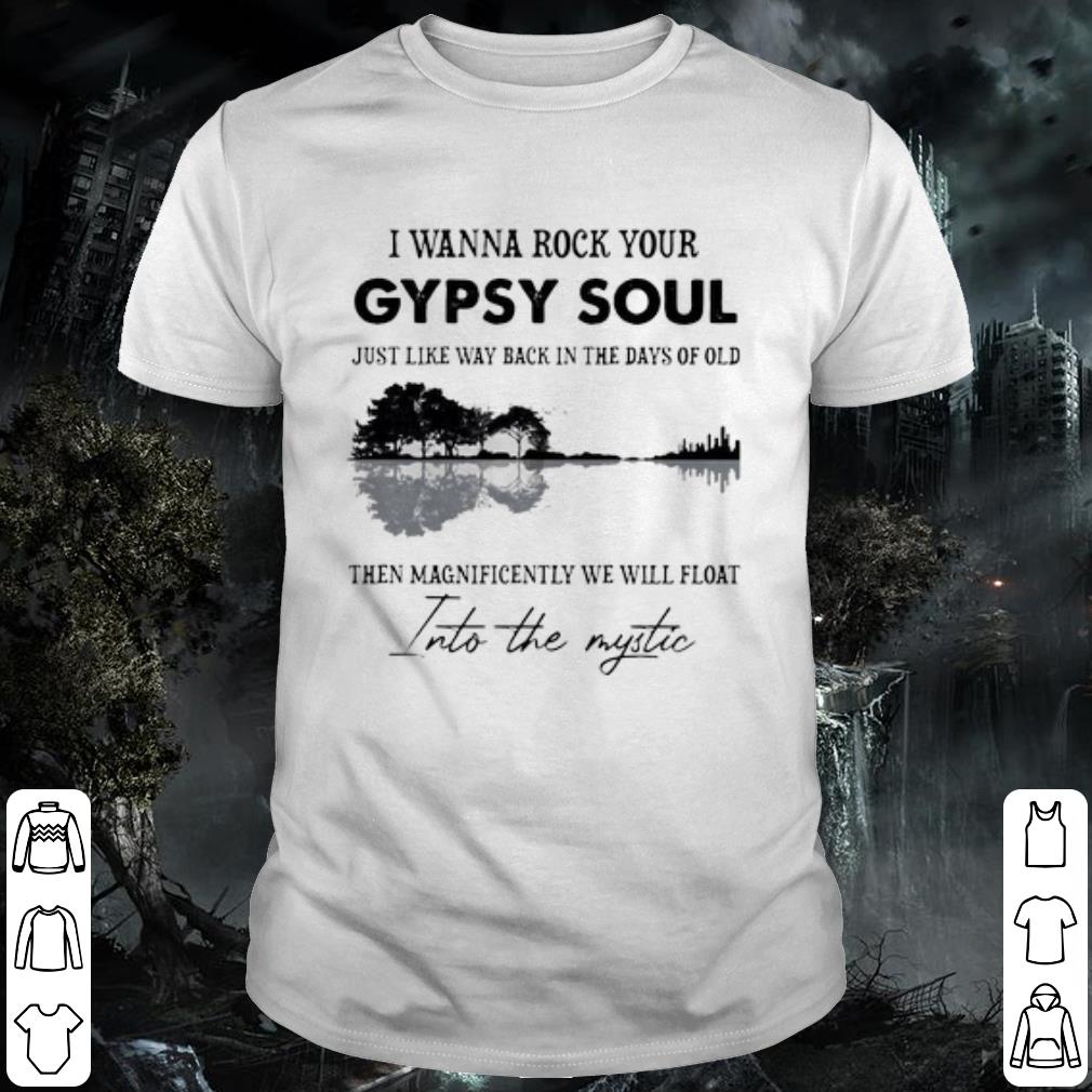 Top I Wanna Rock Your Gypsy Soul Just Like Way Back In The Days Of Old shirt 6