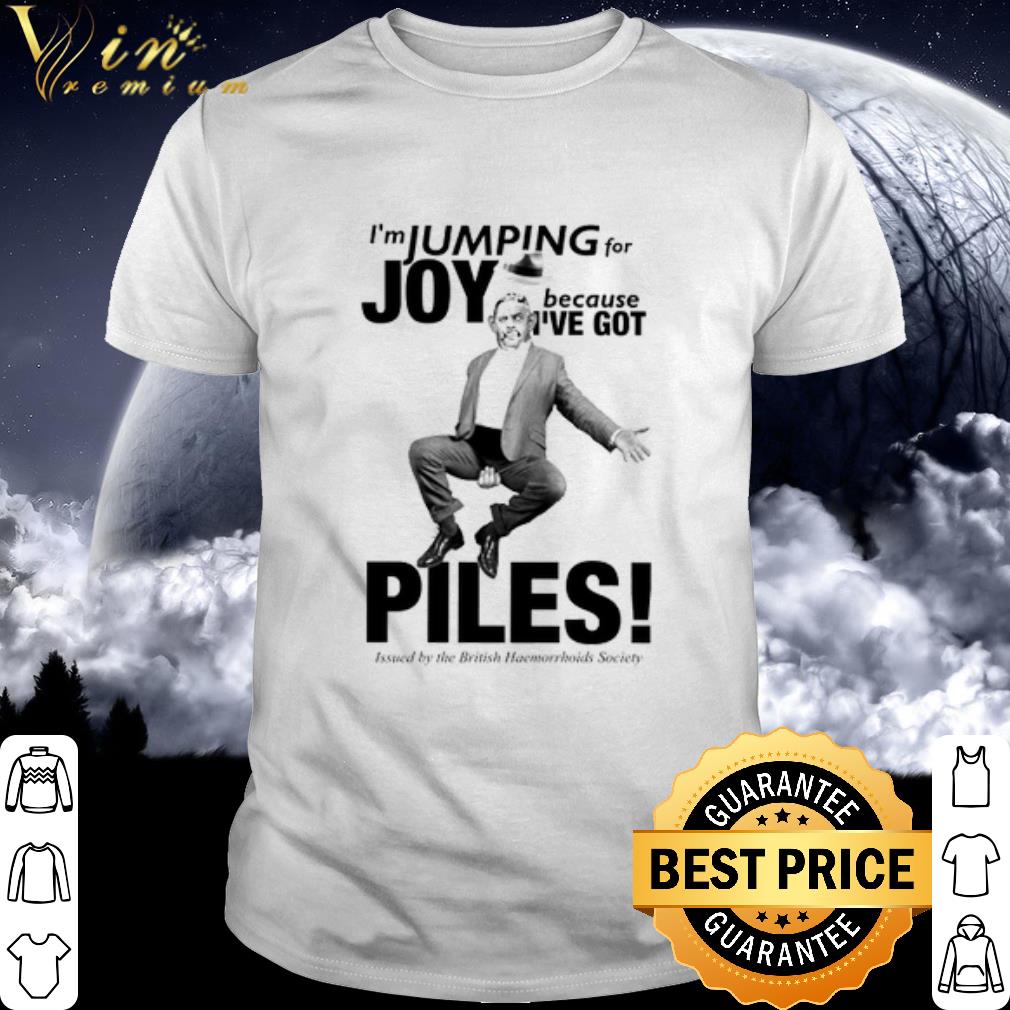 Original I'm jumping for Joy because I've got piles shirt 6