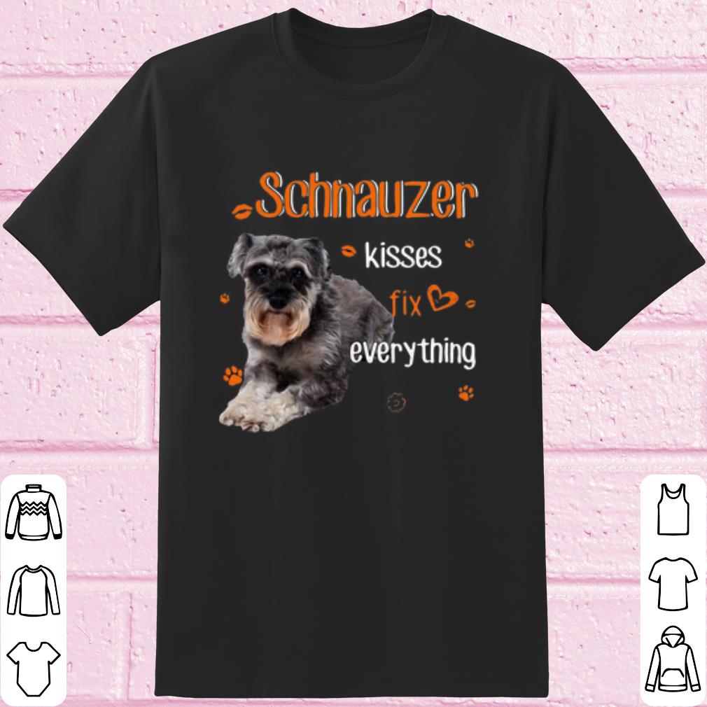 Cool Schnauzer Kisses Fix Everything shirt 6