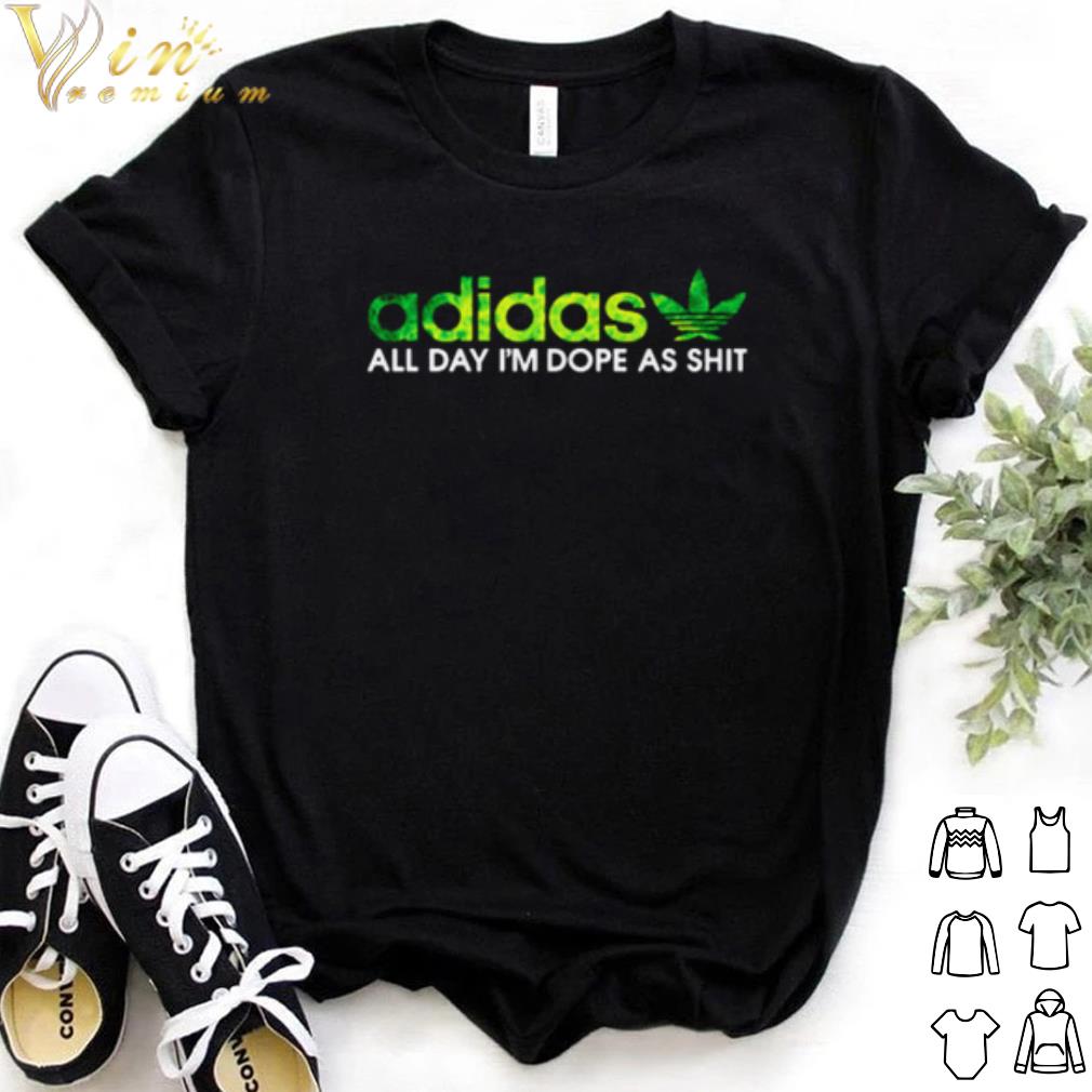 Original Weed adidas all day I'm dope as shit shirt 6