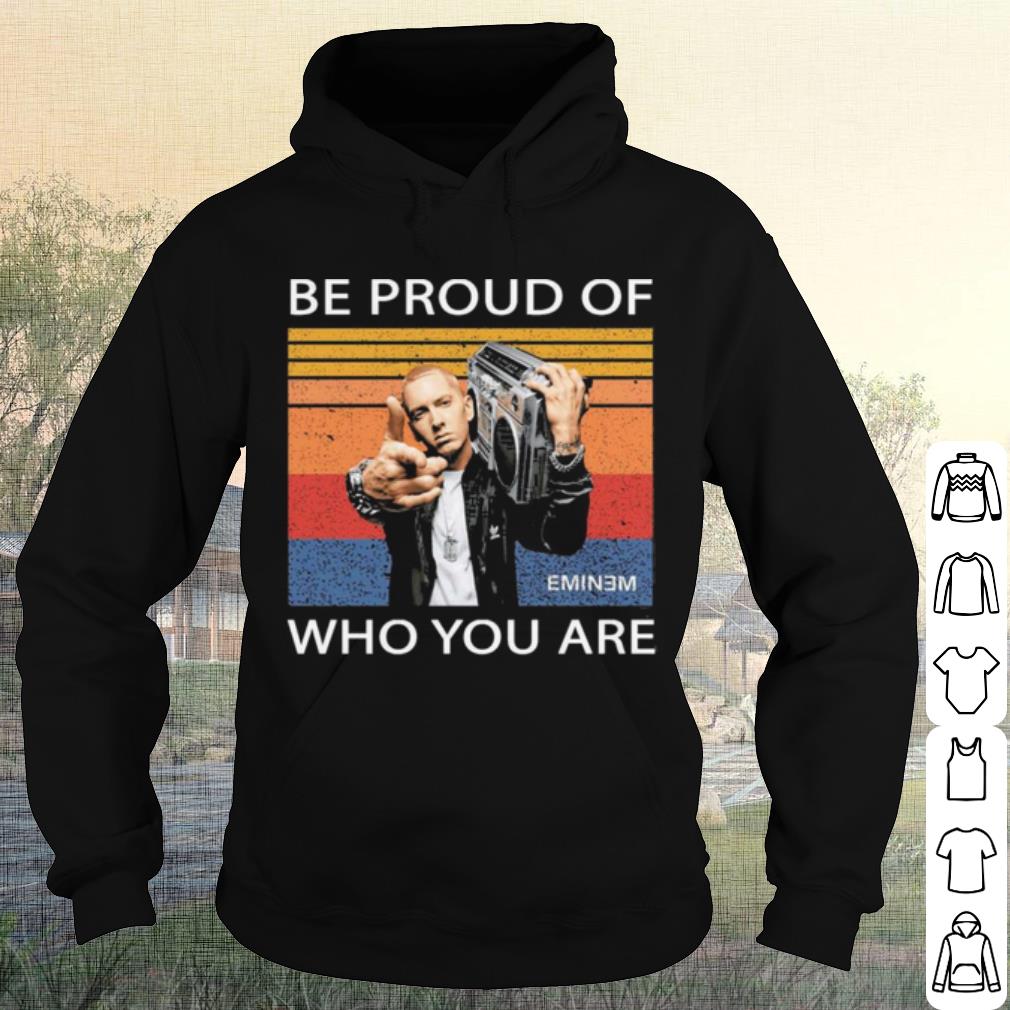 Top Eminem Be Proud Of Who You Are Vintage shirt 10 Top Eminem Be Proud Of Who You Are Vintage shirt