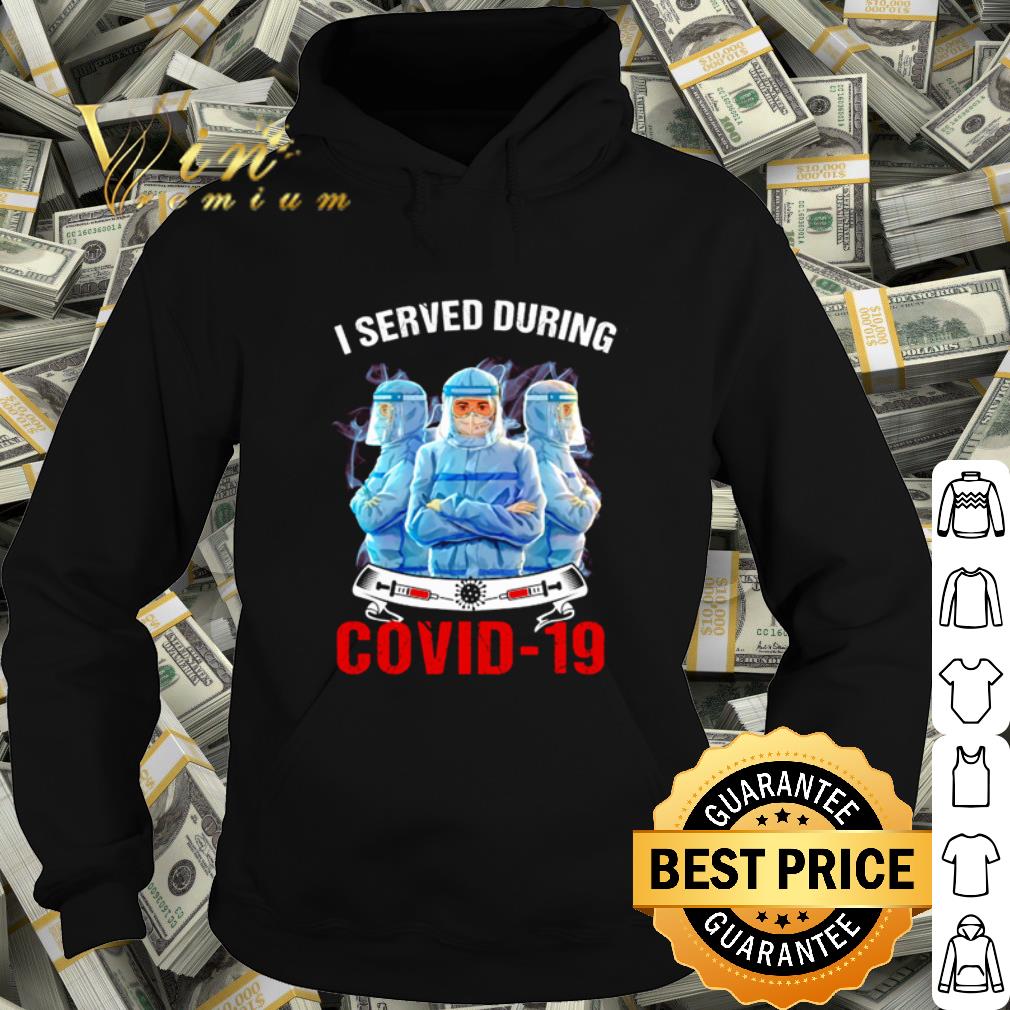 Top Nurse I served during Covid-19 shirt