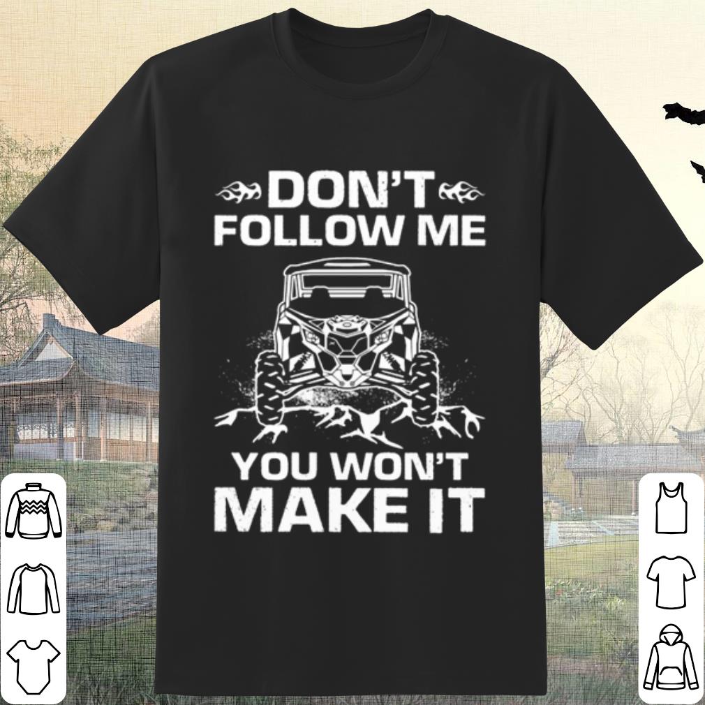 Original UTV don’t follow me you won’t make it shirt 6