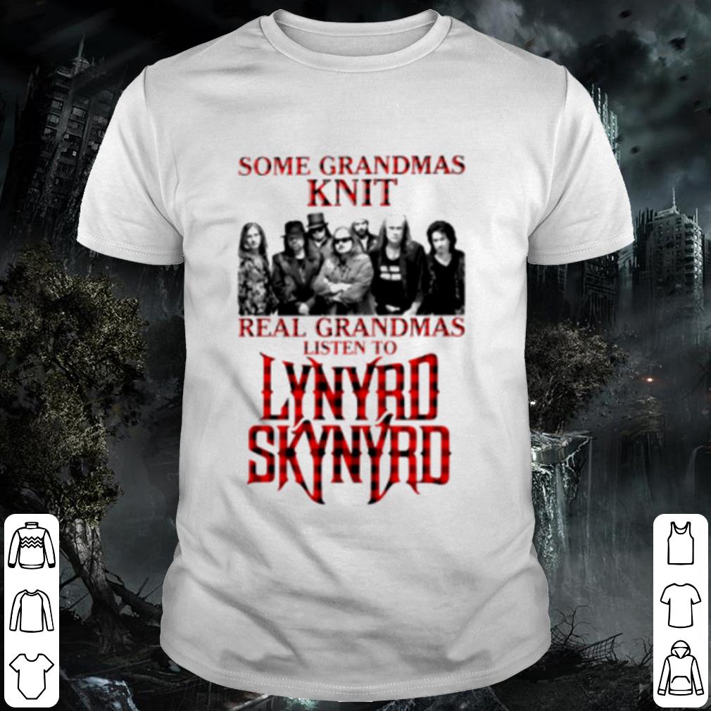 Top Some Grandmas Knit Real Grandmas Listen To Lynyrd Skynyrd shirt 7