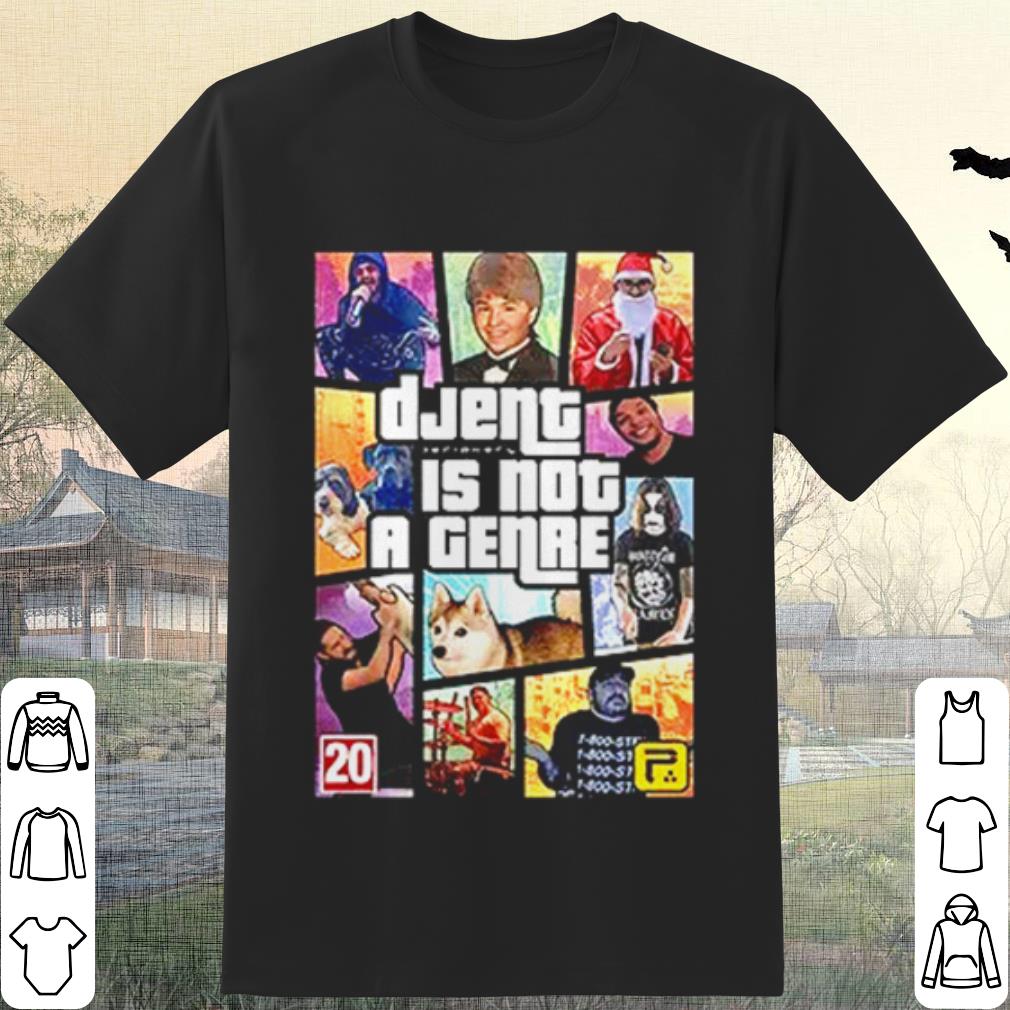 Original Grand Theft Auto Djent is not a genre shirt 7