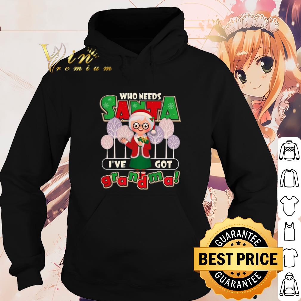 Original Who Need Santa I’ve Got Grandma shirt 10 Original Who Need Santa I’ve Got Grandma shirt