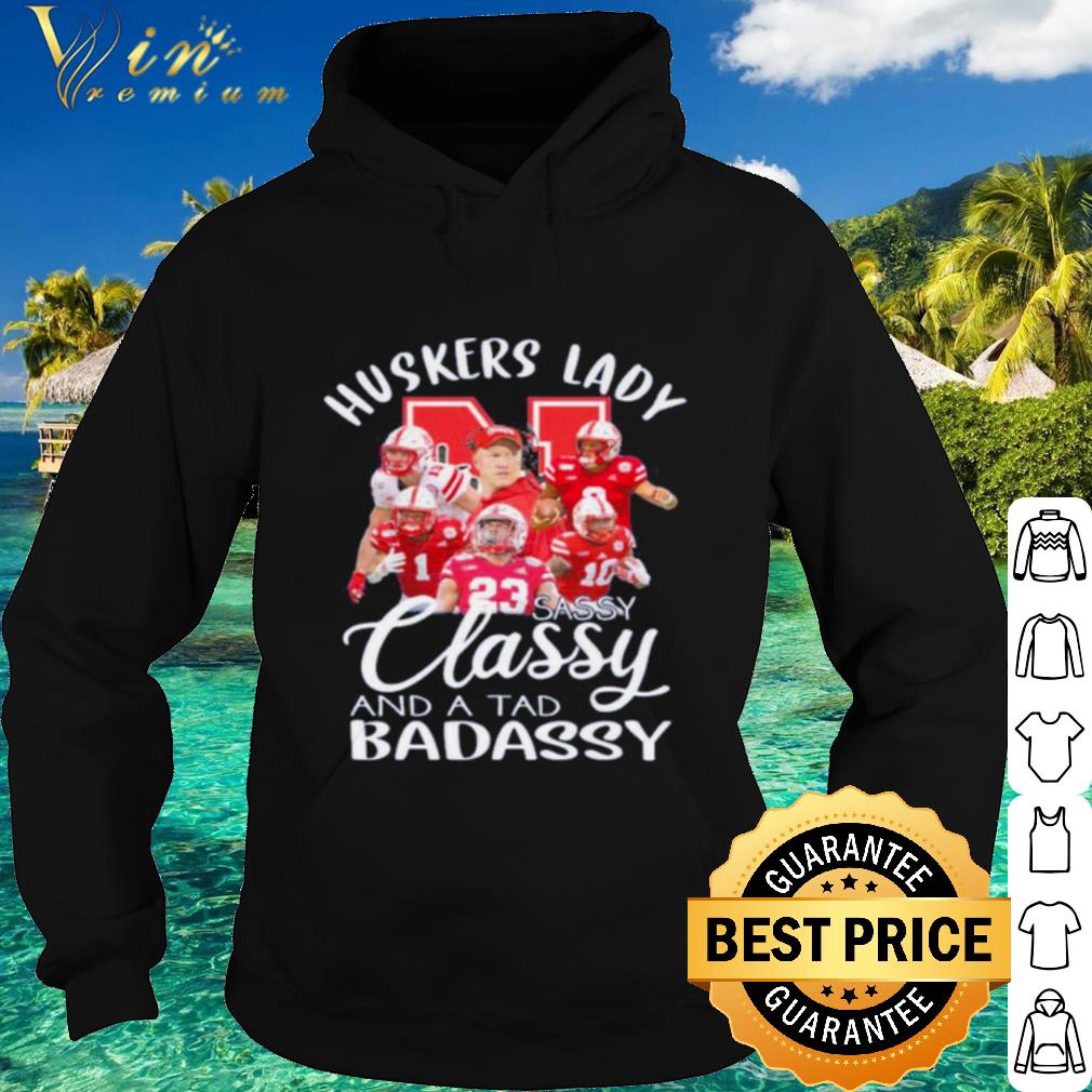Original Huskers Lady Sassy Classy And A Tad Badassy shirt