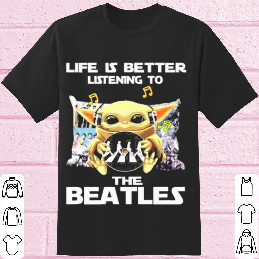 Pretty Baby Yoda Life Is Better Listening To The Beatles shirt 6