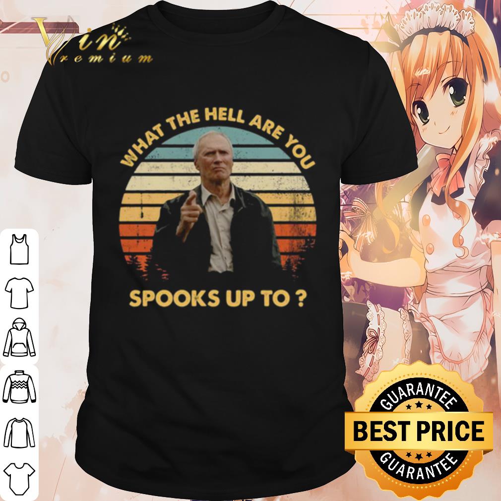Top Gran Torino What The Hell Are You Spooks Up To Vintage shirt 7