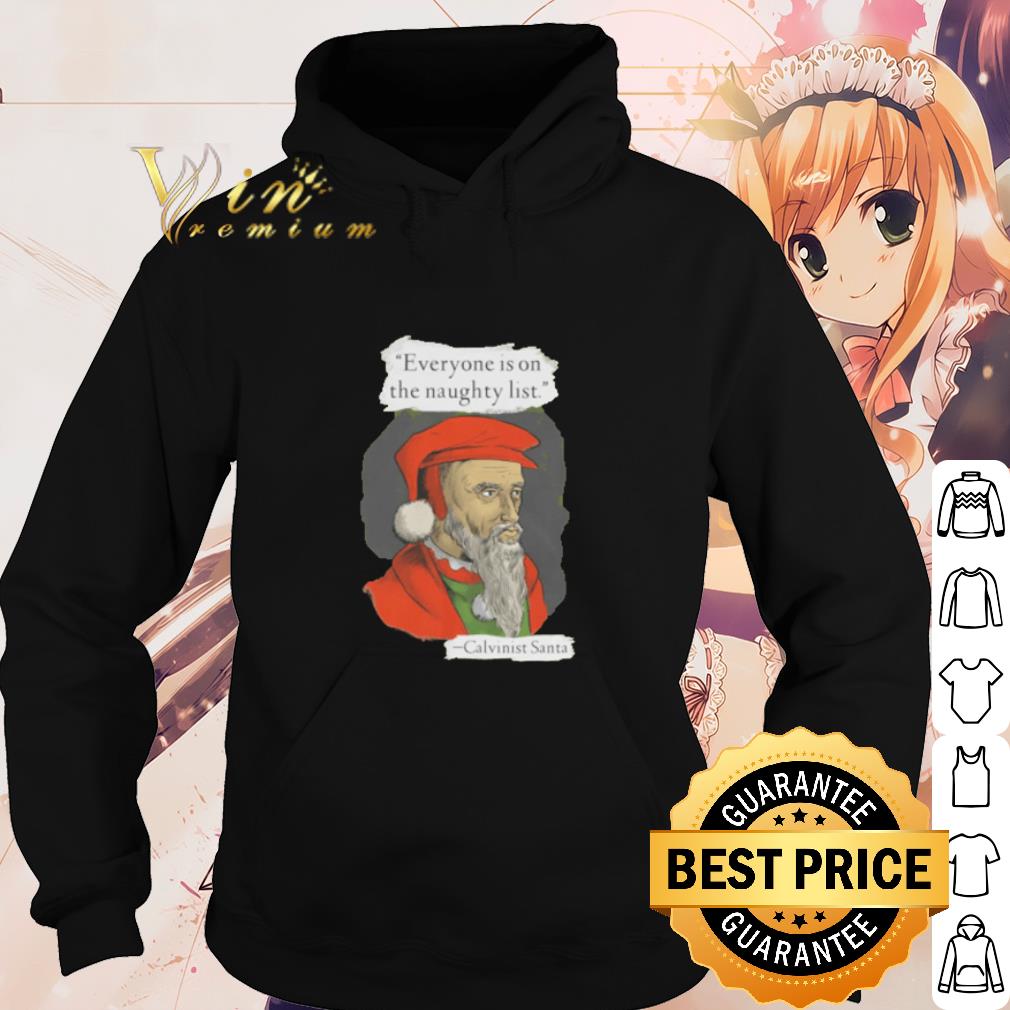 Top Calvinist Santa everyone is on the naughty list shirt 10 Top Calvinist Santa everyone is on the naughty list shirt