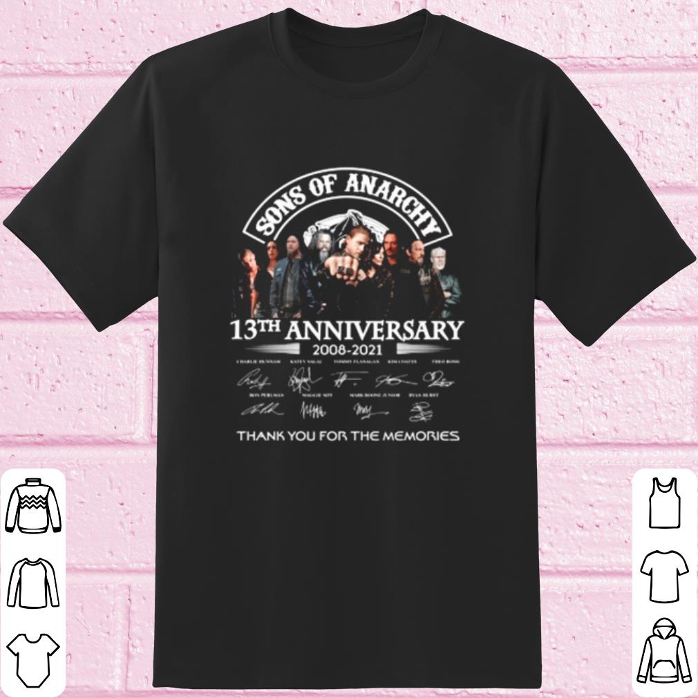 Cool Son Of Anarchy 13th Anniversary 2008 2021 Thank You For The Memories shirt 6