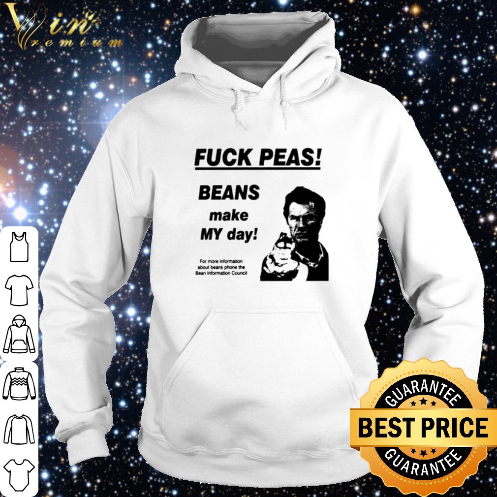 Cool Fuck peas Beans make my day shirt