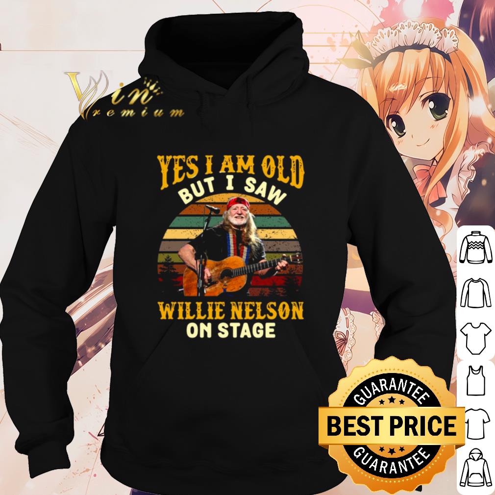 Top Yes I Am Old But I saw Willie Nelson On Stage Vintage Retro shirt 10 Top Yes I Am Old But I saw Willie Nelson On Stage Vintage Retro shirt