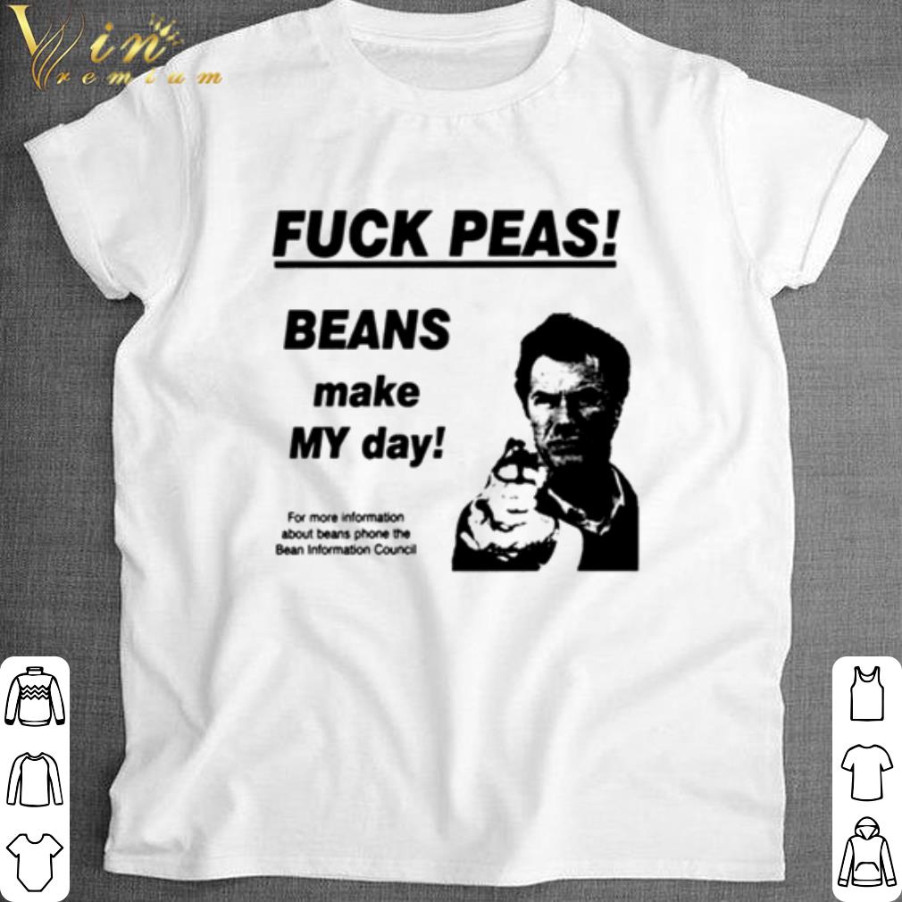 Cool Fuck peas Beans make my day shirt 6
