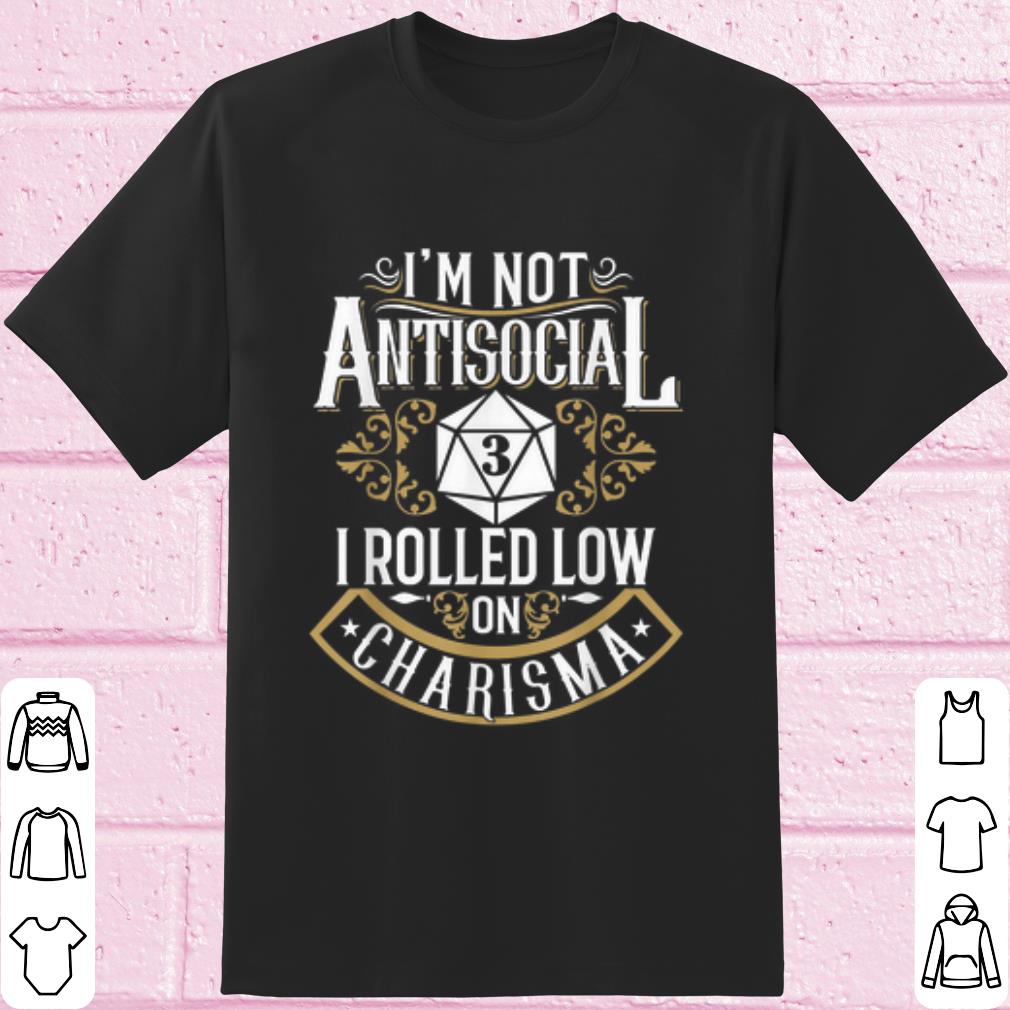 Cool I'm Not Antisocial I Rolled Low On Charisma shirt 6