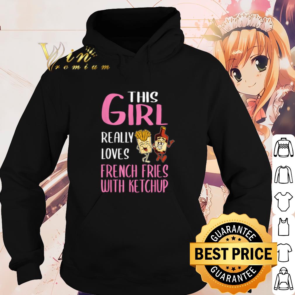 Original This Girl Really Loves French Fries With Ketchup shirt 10 Original This Girl Really Loves French Fries With Ketchup shirt
