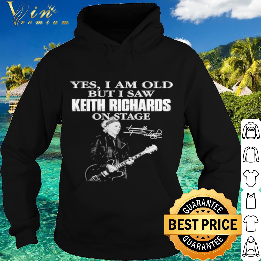 Original Yes I Am Old But I Saw Keith Richards On Stage Signature shirt