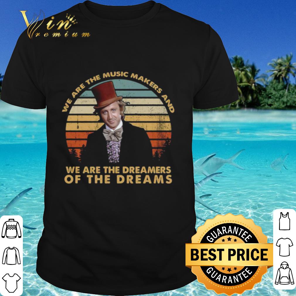 Cool We Are The Music Makers And We Are The Dreamers Of The Dreams Vintage shirt 6