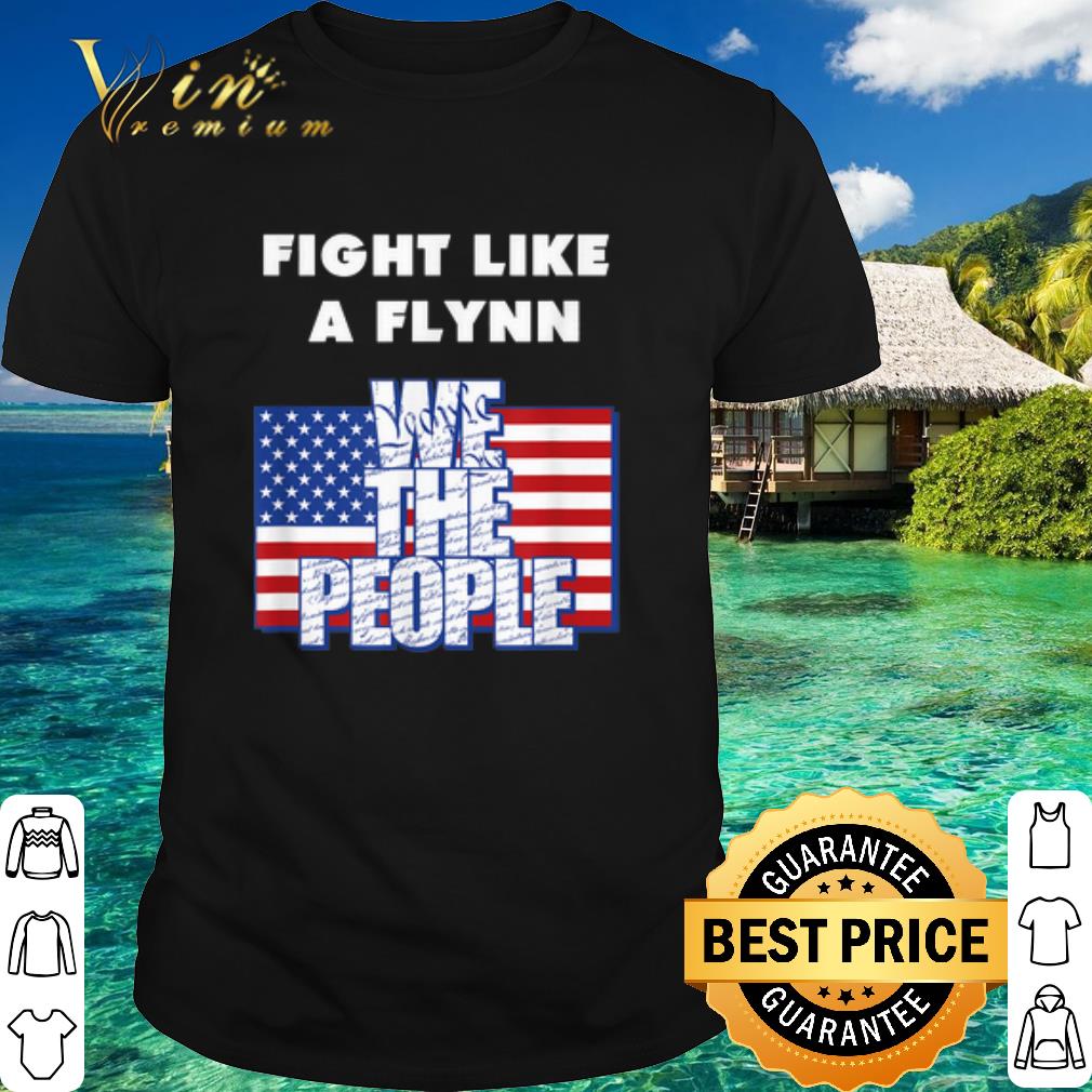 Cool Fight Like a Flynn We the People American Flag shirt 6