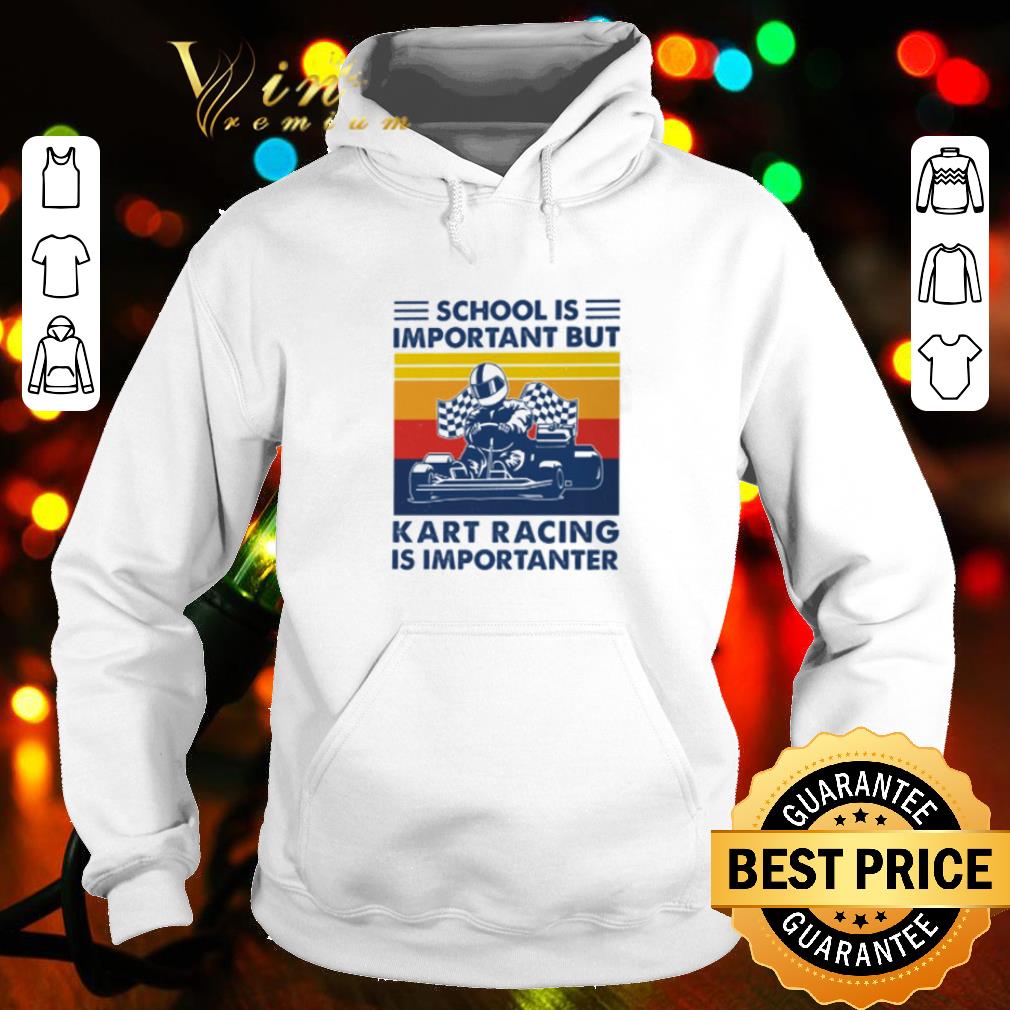 Cool School is important but Kart Racing is importanter vintage shirt 10 Cool School is important but Kart Racing is importanter vintage shirt