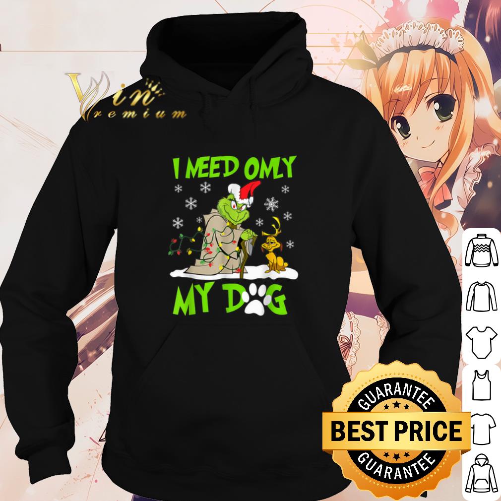 Top The Grinch Baby Yoda I Need Only My Dog Christmas shirt