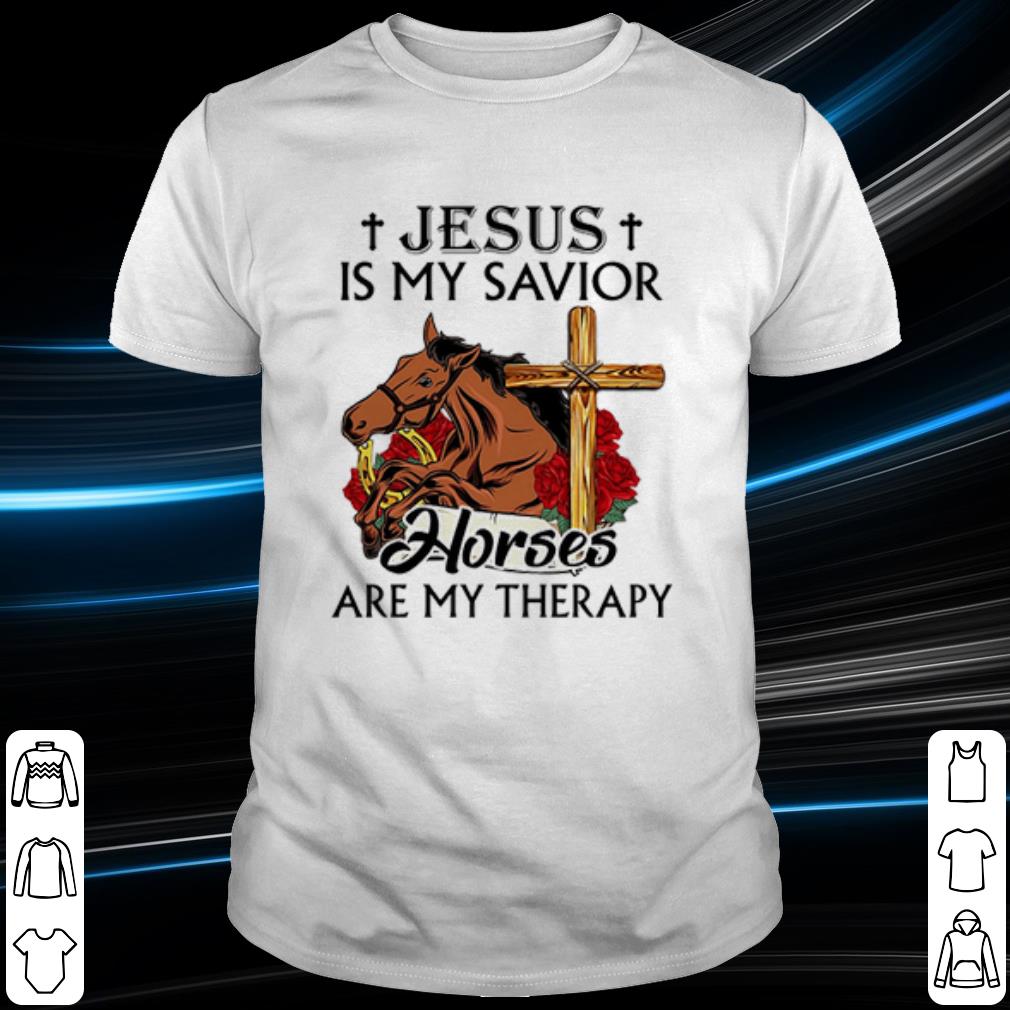 Cool Jesus Is My Savior Horses Are My Therapy shirt 6