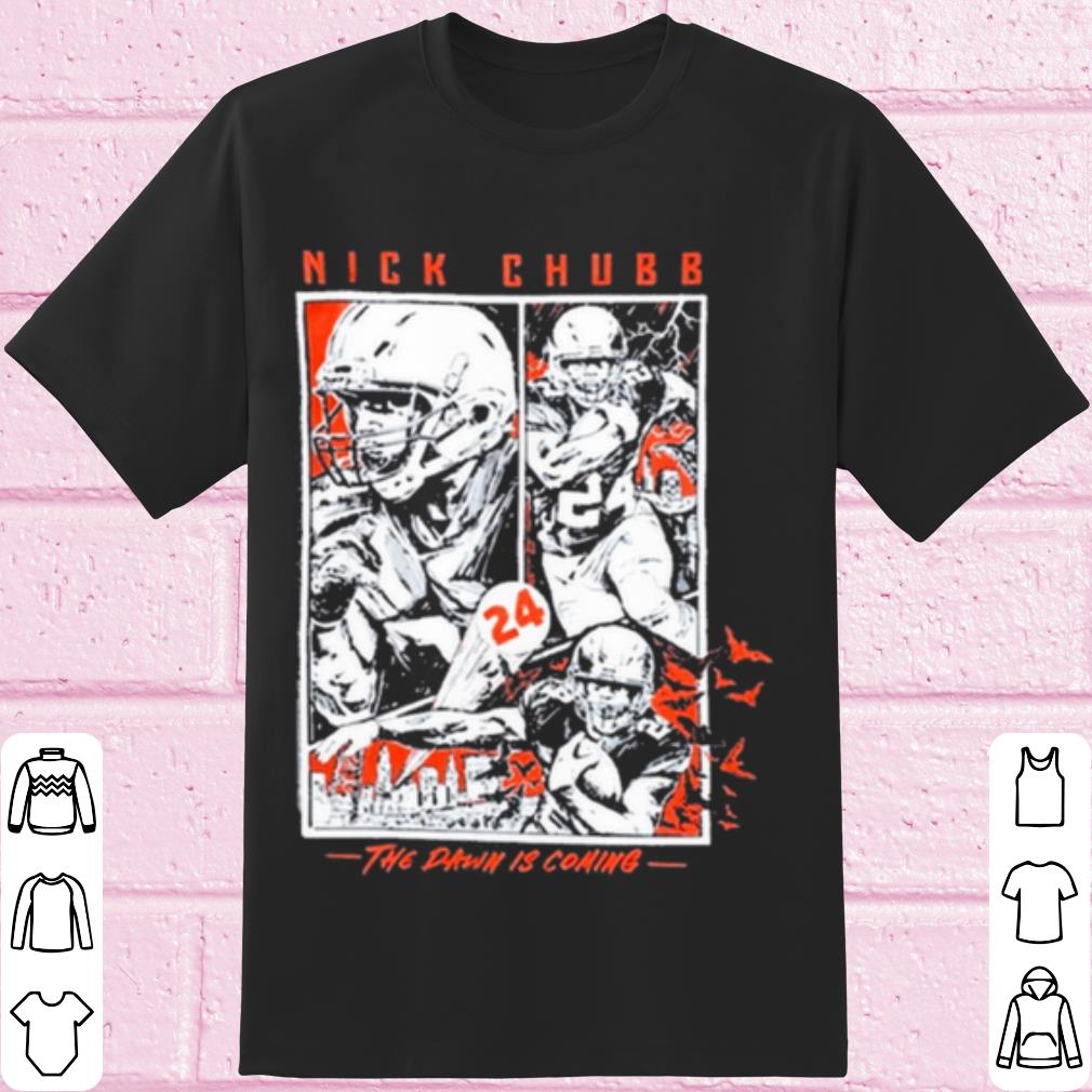 Pretty Nick chubb the dawn is coming shirt 7