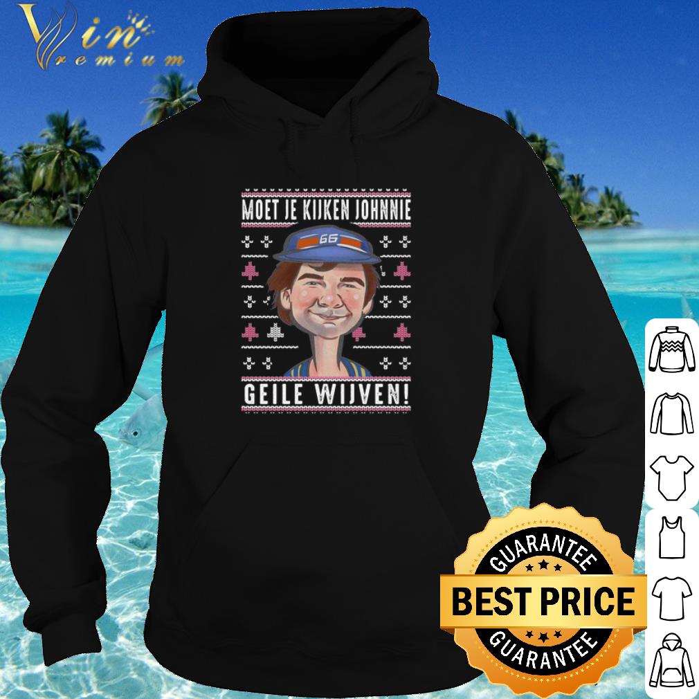 Pretty Moet Je Kijken Johnnie Geile Wijwen Christmas shirt 10 Pretty Moet Je Kijken Johnnie Geile Wijwen Christmas shirt