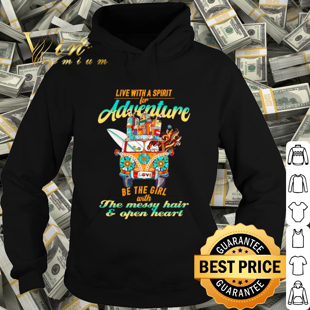 Top Live With A Spirit For Adventure Be The Girl With The Messy Hair shirt 10 Top Live With A Spirit For Adventure Be The Girl With The Messy Hair shirt