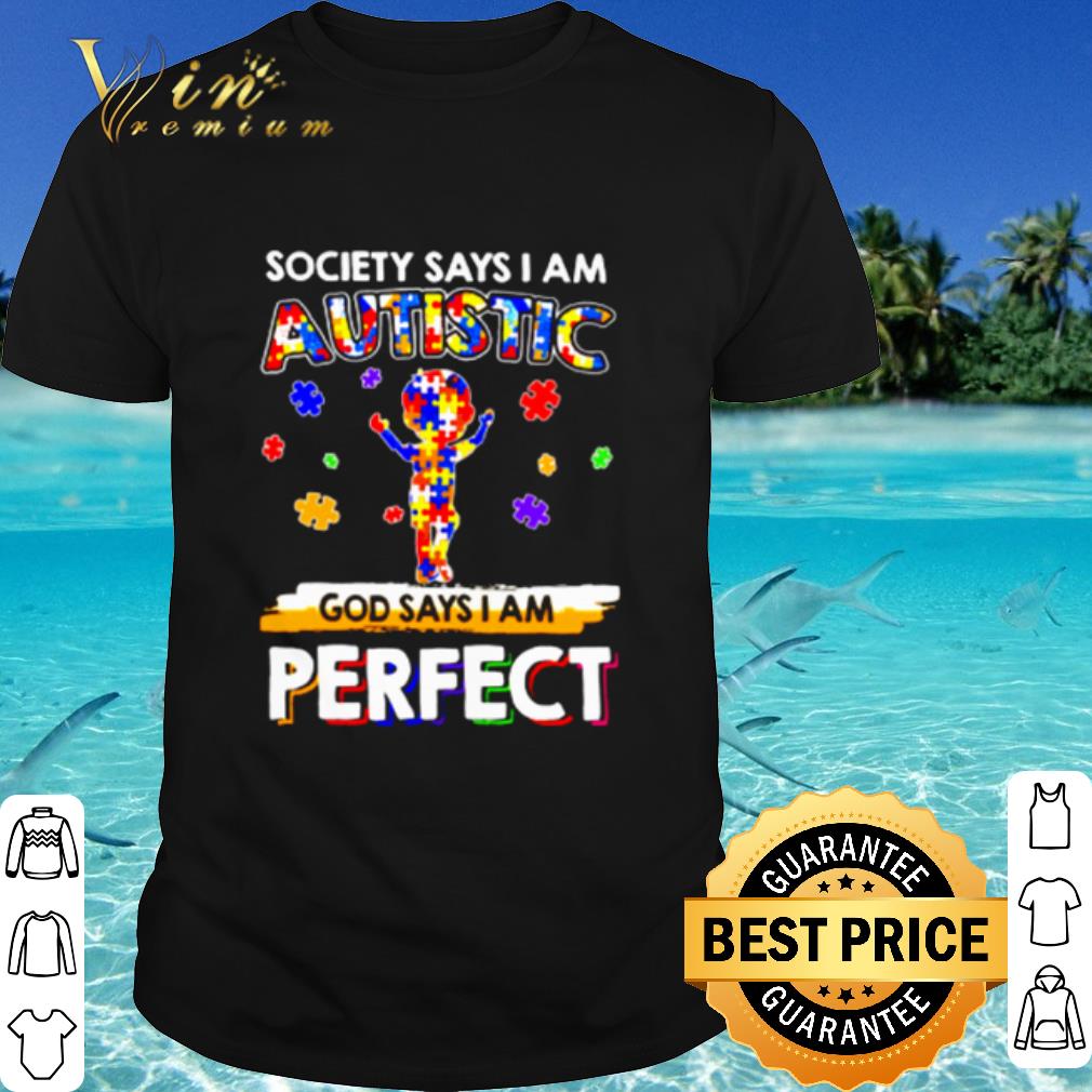 Pretty Society Says I Am Autistic God Says I Am Perfect shirt 6