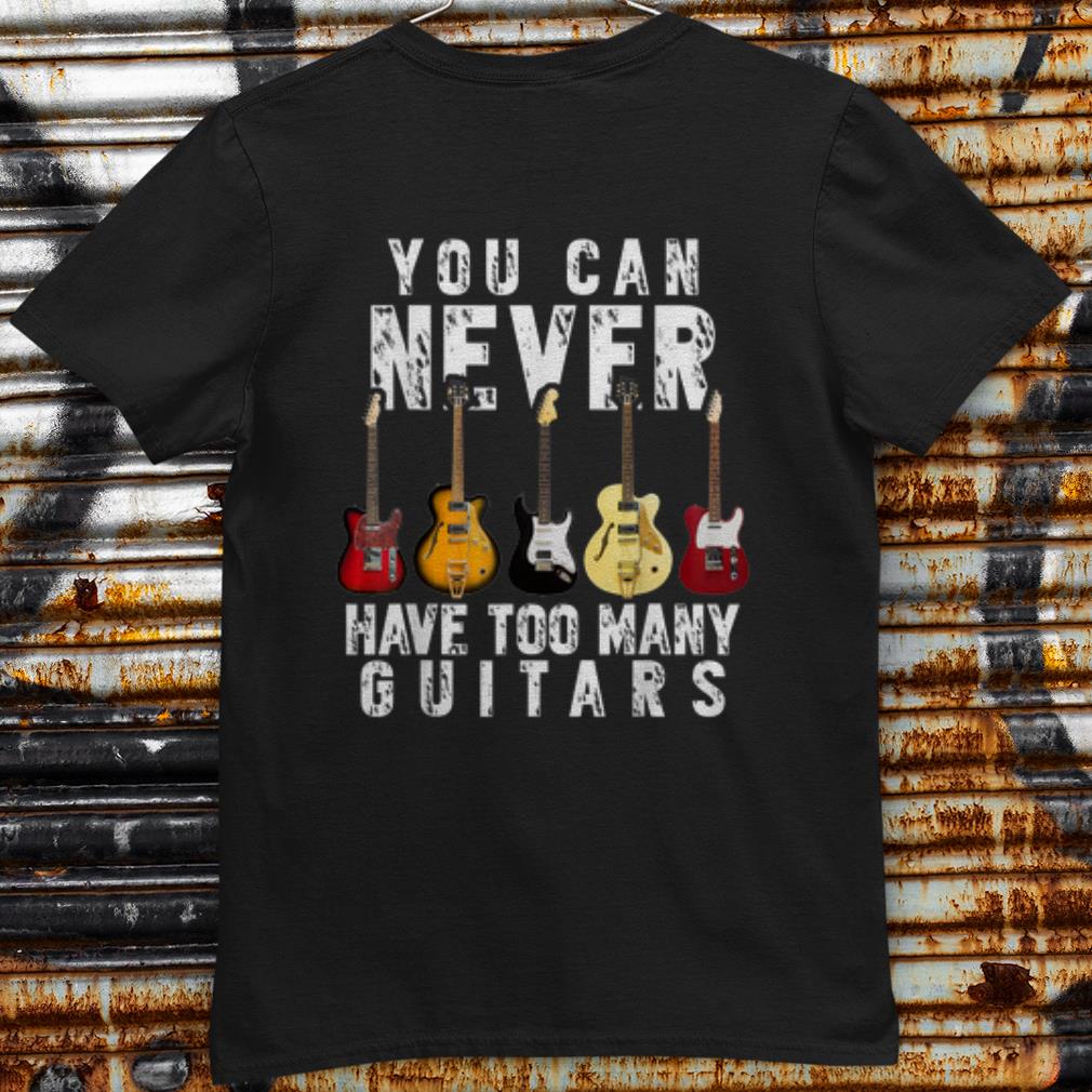 Pretty You Can Never Have Too Many Guitars shirt 7