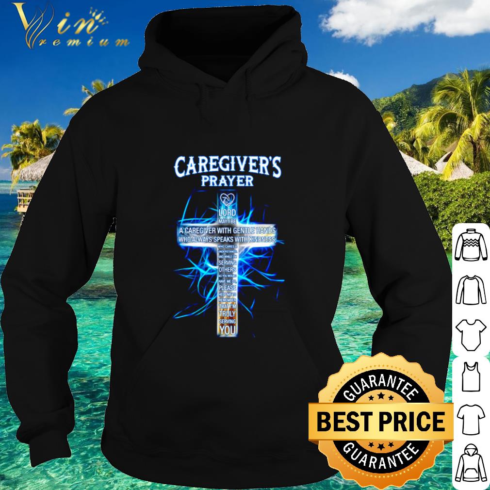 Original Caregiver's Prayer Lord May I Be A Caregiver With Gentle Hands shirt