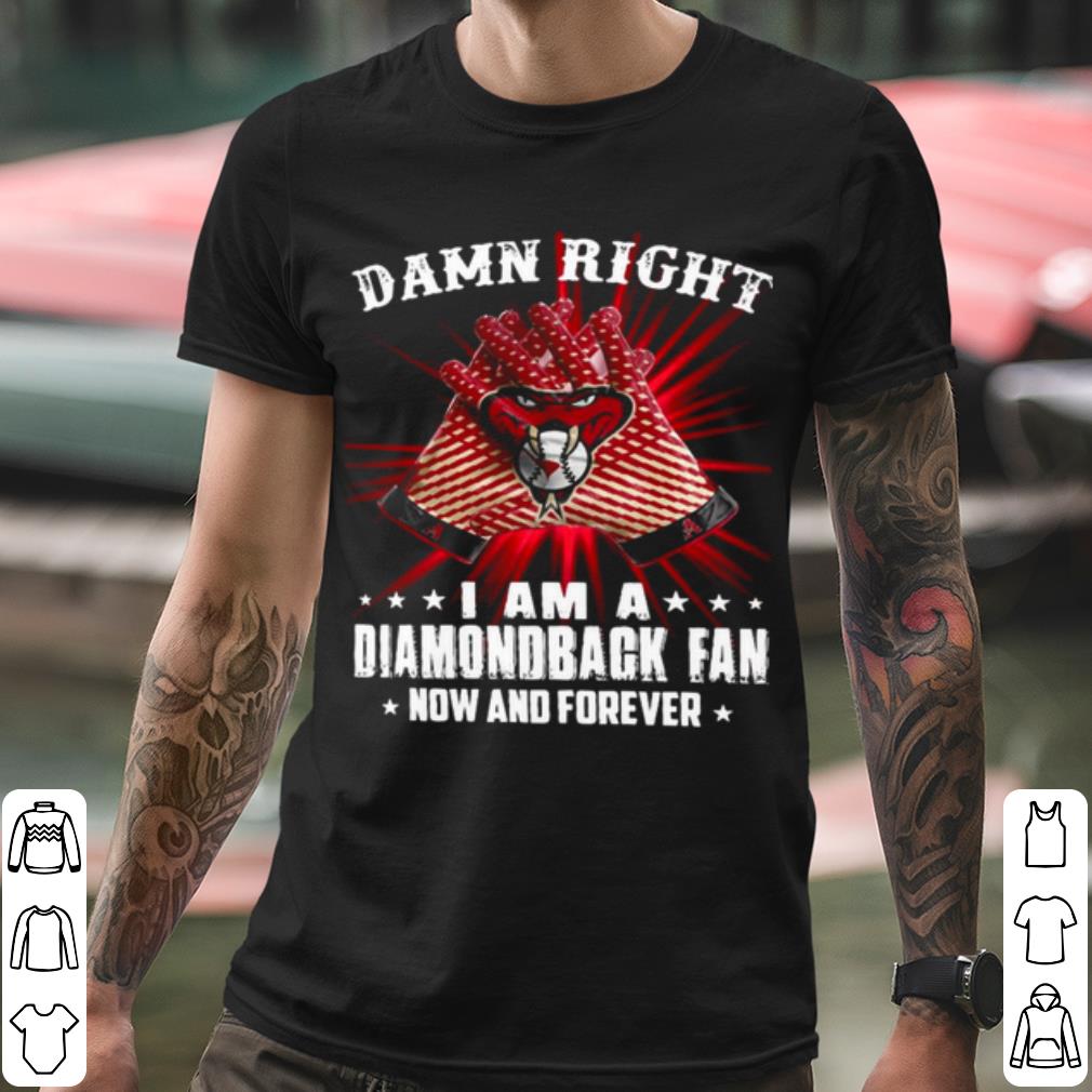 Pretty Damn Right I Am A Diamondback Fan Now And Forever shirt 10 Pretty Damn Right I Am A Diamondback Fan Now And Forever shirt